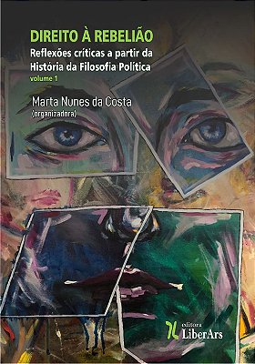Direito à rebelião: reflexões críticas a partir da História da Filosofia Política - vol. 1