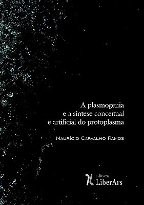 Plasmogenia e a síntese conceitual e artificial do protoplasma, A