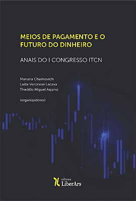 Meios de pagamento e o futuro do dinheiro: Anais do I Congresso ITCN