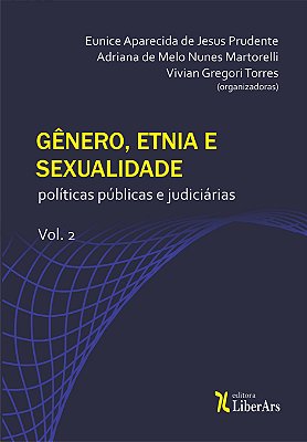Gênero, etnia e sexualidade - políticas públicas e judiciárias - volume 2
