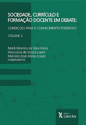 Sociedade, Currículo e Formação Docente em Debate: condições para o conhecimento poderoso - Vol. 2