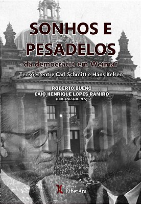 Sonhos e pesadelos da democracia em Weimar: tensões entre Carl Schmitt e Hans Kelsen