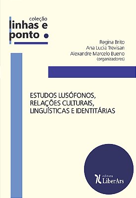 Estudos lusófonos, relações culturais, linguísticas e identitárias