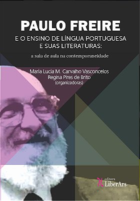 Paulo Freire e o ensino de Língua Portuguesa e suas literaturas: a sala de aula na contemporaneidade