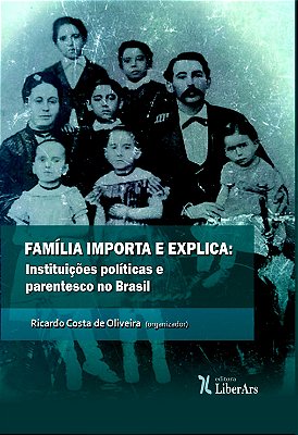 Familia Importa e explica: instituições políticas e parentesco no Brasil