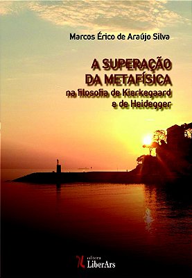 A superação da metafísica na filosofia de Kierkegaard e de Heidegger