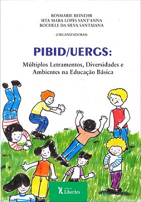 PIBID / UERGS - múltiplos letramentos, diversidades e ambientes na educação básica