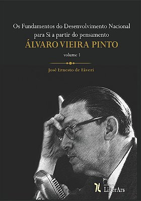Os Fundamentos do Desenvolvimento Nacional para si a partir do pensamento de Álvaro Vieira Pinto