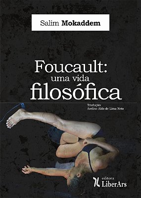 Foucault: uma vida filosófica