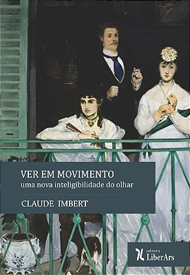 Ver em movimento: uma nova inteligibilidade do olhar