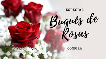 Especial Buquês de Rosas