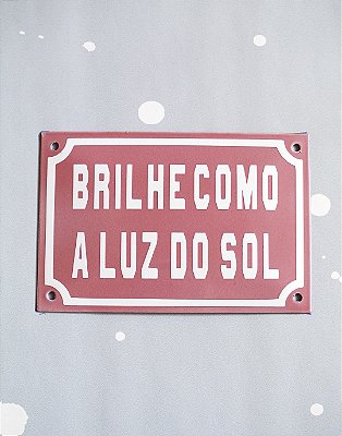 Placa Esmaltada - 12cm x 18cm - Brilhe Como a Luz do Sol - Rosa
