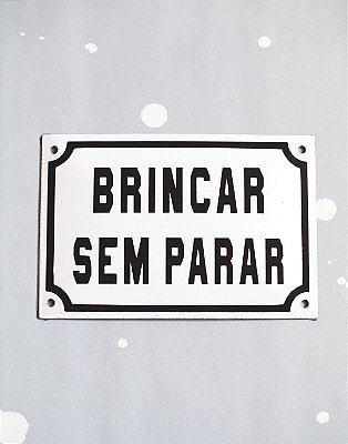 Placa Esmaltada - 12cm x 18cm - Brincar Sem Parar - Branco