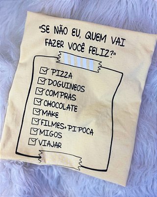 T-shirt Se não eu,quem vai fazer voce feliz ?