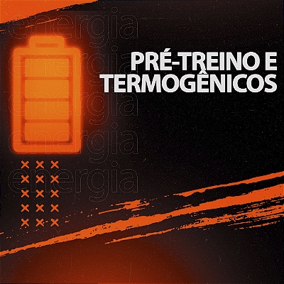 PRÉ-TREINO E TERMOGÊNICOS