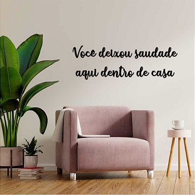 Frase - Você deixou saudade aqui dentro de casa