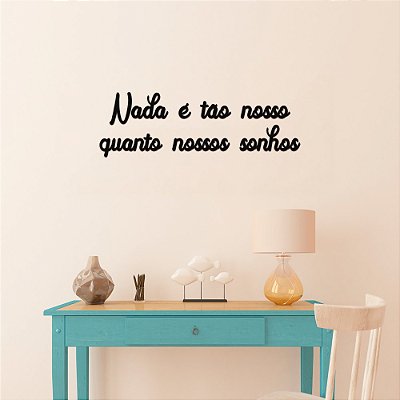 Frase - Nada é tão nosso quanto nossos sonhos