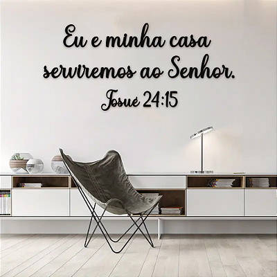 Frase - Eu e minha casa serviremos ao Senhor. Josué 24:15