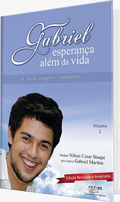 Gabriel - Esperança além da vida Ed. Ampliada - VOL. 1