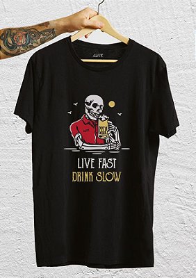 Camiseta Live Fast Drink Slow