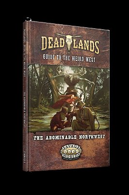 Deadlands: the Weird West – The Abominable Northwest
