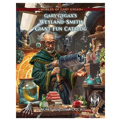 Worlds of Gary Gygax: Volume 10: Gary Gygax’s Weyland Smith Giant Fun Catalog