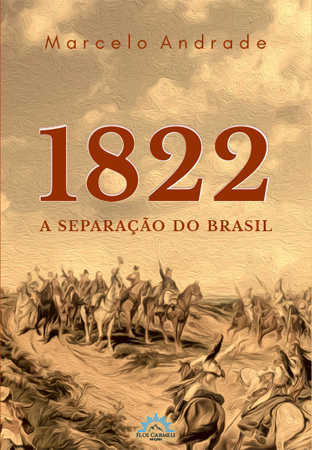 1822 - a Separação do Brasil (Marcelo Andrade)