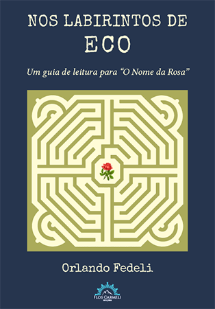 Nos Labirintos de Eco - um guia de leitura para “O Nome da Rosa” (Orlando Fedeli)