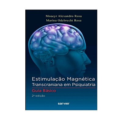 Livro de Estimulação Magnética Transcraniana em Psiquiatria - Guia Básico