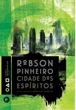LIVRO Cidade Dos Espíritos Autor: Pinheiro, Robson Editora: Casa dos Espiritos Categoria: Espiritualismo / Espiritualismo