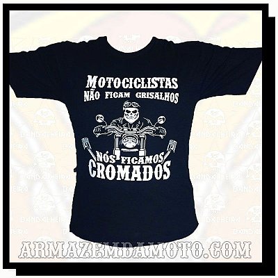 CAMISETA NÃO FICAMOS GRISALHOS, FICAMOS CROMADOS