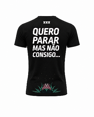 Camiseta Quero Parar Mas Não Consigo - XXXperience