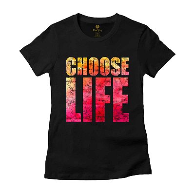 Camiseta Feminina Cool Tees Choose Life