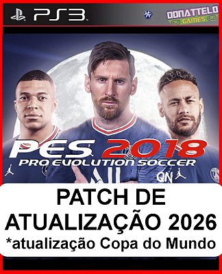 PATCH PES 2026 - Patch para o jogo PES 2018 de PS3 (NÃO É O JOGO - Atualização 2026)