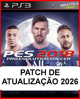 PATCH PES 2026 - Patch para o jogo PES 2018 de PS3 (NÃO É O JOGO - Atualização 2026)