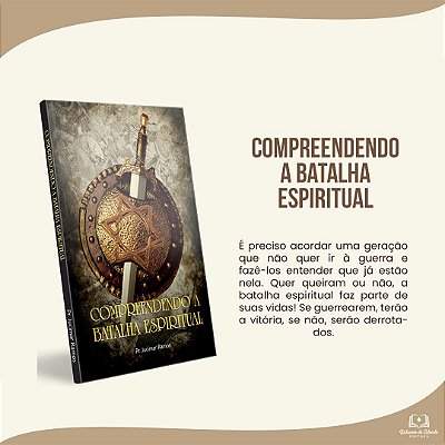 COMPREENDENDO A BATALHA ESPIRITUAL