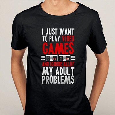 Camiseta I Just Want To Play Video Games