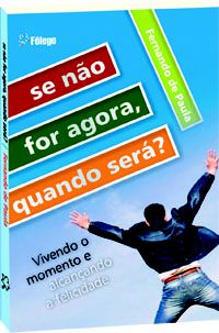 Se não for agora, quando será?
