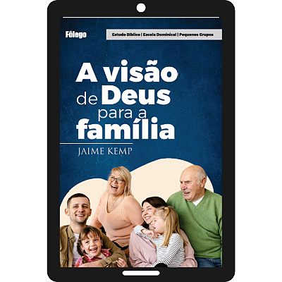 A visão de Deus para a família - Ebook