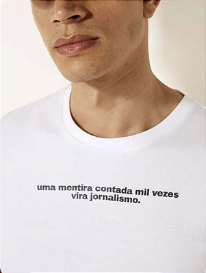 Frases: Uma mentira contada mil vezes vira jornalismo - masculino