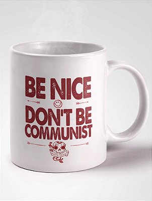 Caneca Be nice don’t be a communist