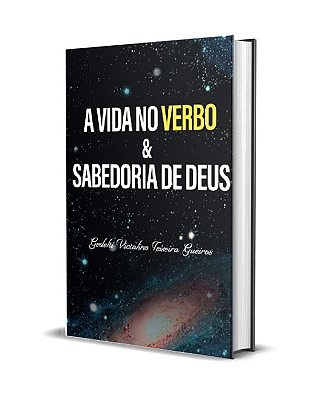 A VIDA NO VERBO E  SABEDORIA DE DEUS