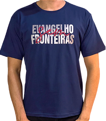 Camiseta T-Shirt - Evangelho Sem Fronteiras (Azul Marinho) - PROMOÇÃO