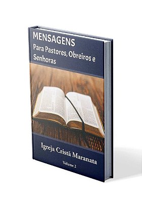 Mensagens para Pastores, Obreiros e Senhoras - Igreja Cristã Maranata - Vol. 2