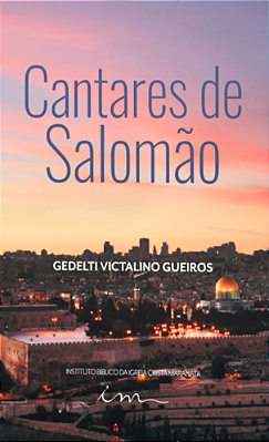LIVRO: CANTARES DE SALOMÃO - Pr. Gedelti Gueiros