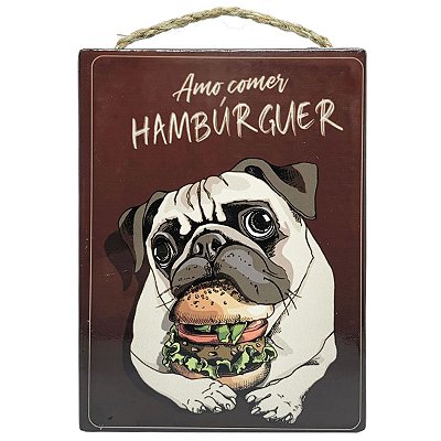 Placa Decorativa em cerâmica Pug  Amo Comer Hambúrguer