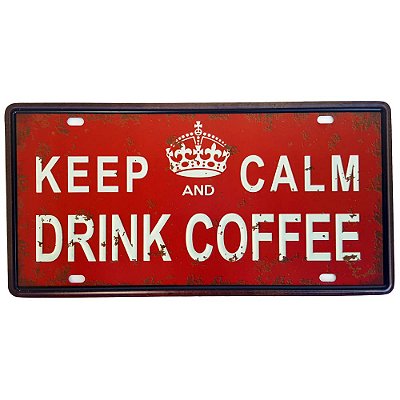 Placa de Metal Decorativa Keep Calm and Drink Coffee - 30,5 x 15,5 cm