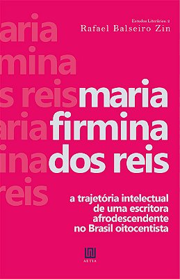 Maria Firmina dos Reis, de Rafael Balseiro Zin