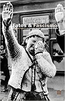 Fatos & Fascismo, de George Seldes