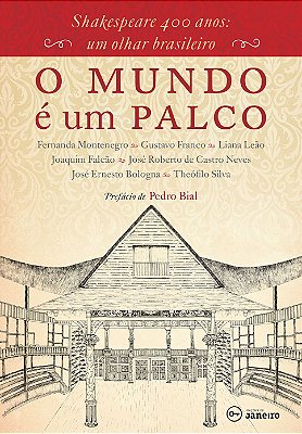 O mundo é um Palco: Shakespeare 400 anos: um olhar brasileiro